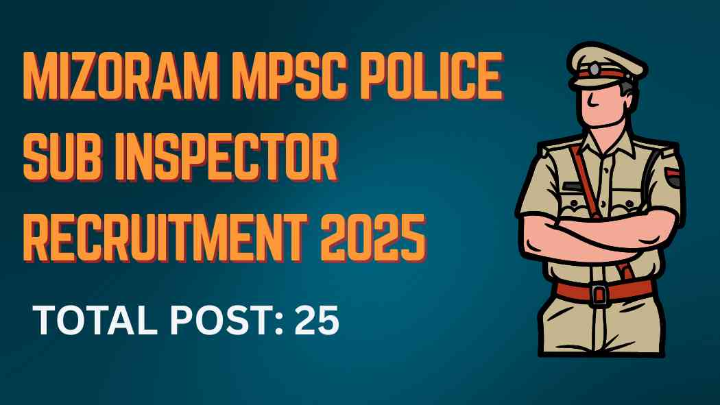 Mizoram MPSC Police Sub Inspector Recruitment 2025 Apply Online for 25 Posts